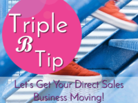 Triple B Tips- Let’s Get Your Direct Sales Business Moving