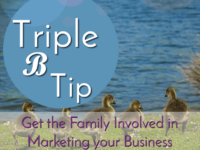 Triple B Tip- Get the Family Involved in Marketing your Business