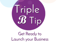 Triple B Tip- Get Ready to Launch your Business