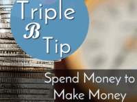 Triple B Tip- Spend Money to Make Money