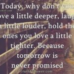 Tomorrow is never PROMISED…