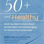 50+ and Healthy: What You Need to Know About Mental Health and Healthy Aging – for You and Your Loved Ones
